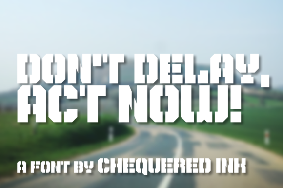 Don t Delay, Act Now: A Stencil Military Style Font by Chequered Ink.